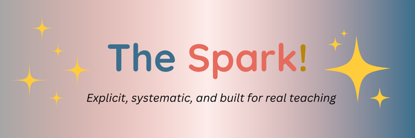 The Spark! Explicit, systematic, and built for real teaching.